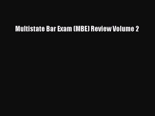 Read Multistate Bar Exam (MBE) Review Volume 2 Ebook Free
