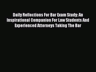 Read Daily Reflections For Bar Exam Study: An Inspirational Companion For Law Students And
