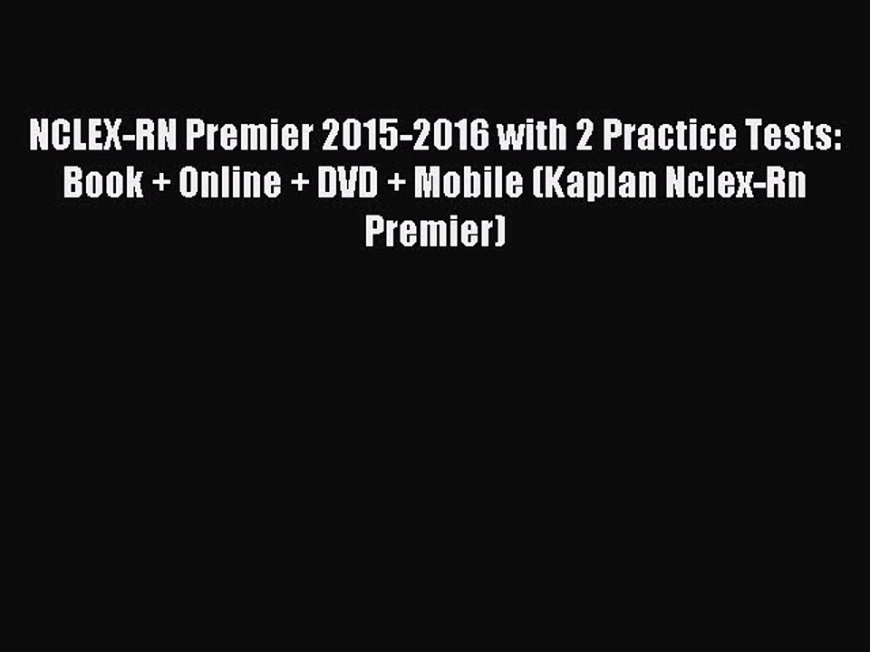 Read NCLEX-RN Premier 2015-2016 with 2 Practice Tests: Book + Online + DVD + Mobile (Kaplan