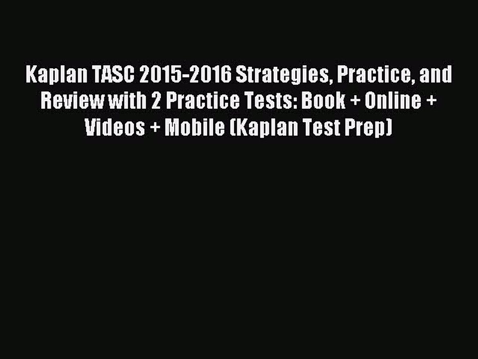 Read Kaplan TASC 2015-2016 Strategies Practice and Review with 2 Practice Tests: Book + Online