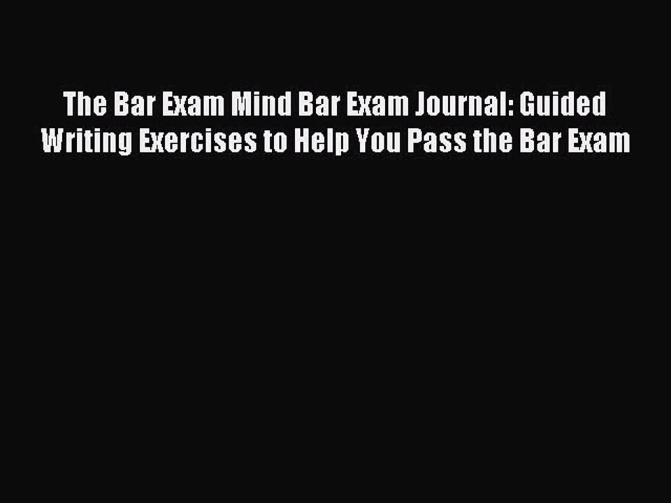 Read The Bar Exam Mind Bar Exam Journal: Guided Writing Exercises to Help You Pass the Bar