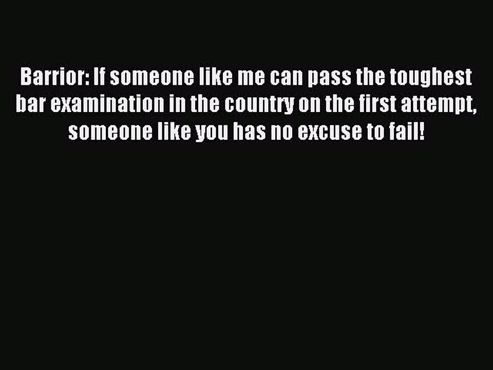 Read Barrior: If Someone Like Me Can Pass the Toughest Bar Examination in the Country on the