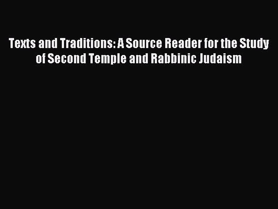 Read Texts and Traditions: A Source Reader for the Study of Second Temple and Rabbinic Judaism
