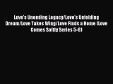 Download Love's Unending Legacy/Love's Unfolding Dream/Love Takes Wing/Love Finds a Home (Love