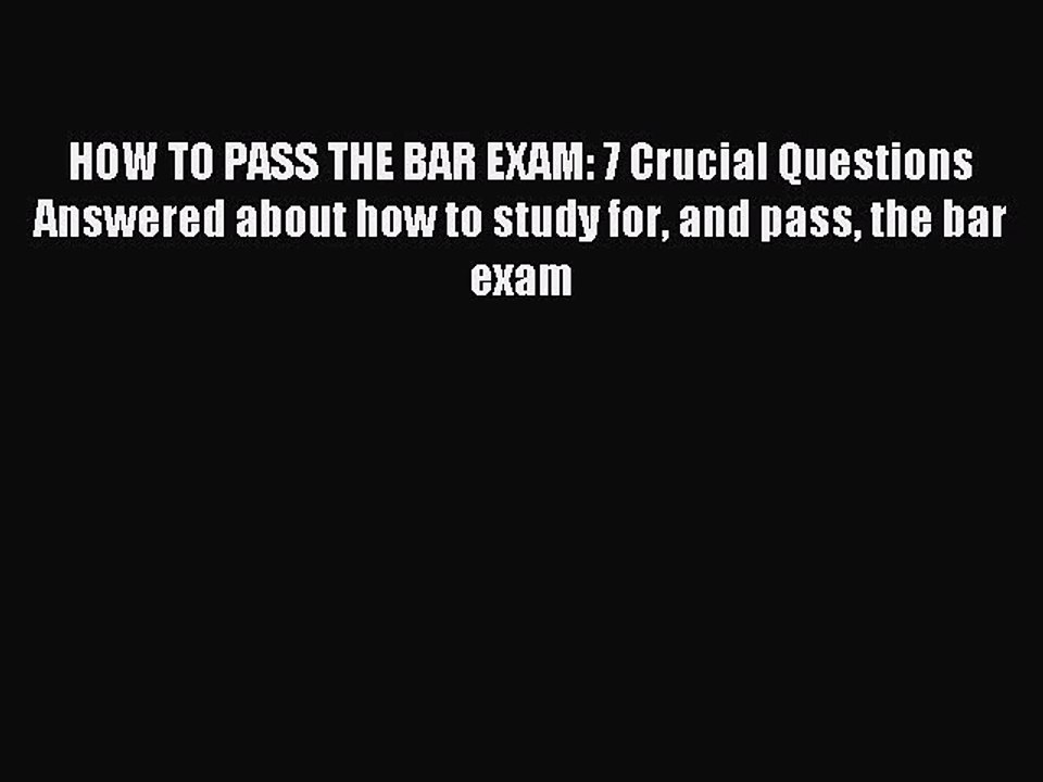 Read HOW TO PASS THE BAR EXAM: 7 Crucial Questions Answered about how to study for and pass