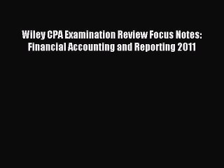 Read Wiley CPA Examination Review Focus Notes: Financial Accounting and Reporting 2011 Ebook