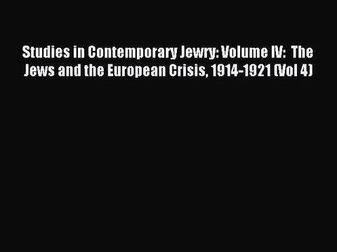 Read Studies in Contemporary Jewry: Volume IV: The Jews and the European Crisis 1914-1921