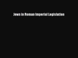 Read Jews in Roman Imperial Legislation Ebook Free