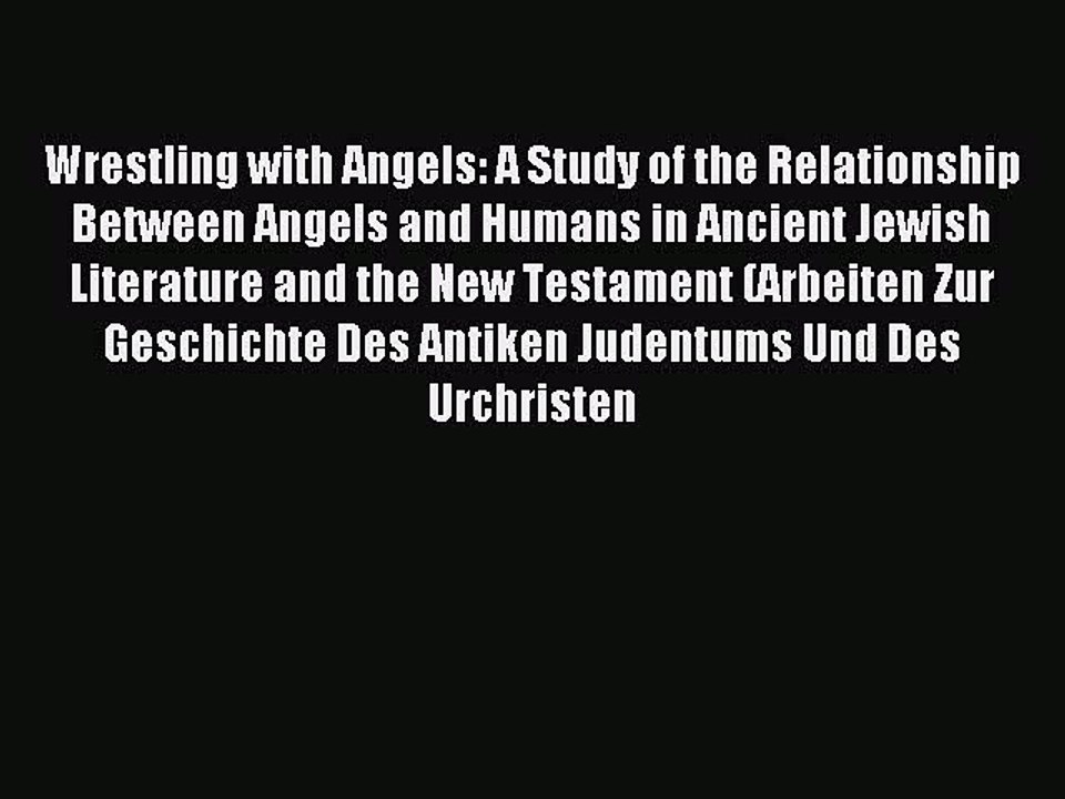 Read Wrestling with Angels: A Study of the Relationship Between Angels and Humans in Ancient