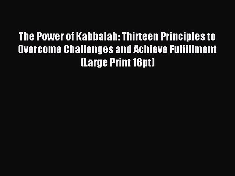 Read The Power of Kabbalah: Thirteen Principles to Overcome Challenges and Achieve Fulfillment