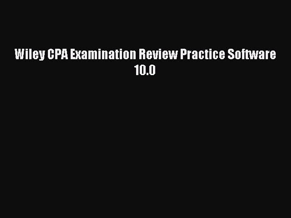 Read Wiley CPA Examination Review Practice Software 10.0 Ebook Free