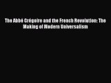 Read The Abbé Grégoire and the French Revolution: The Making of Modern Universalism PDF Free