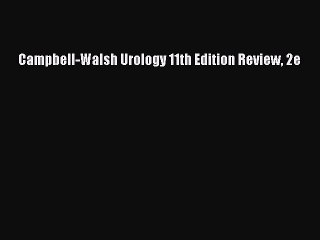 Download Campbell-Walsh Urology 11th Edition Review 2e  EBook