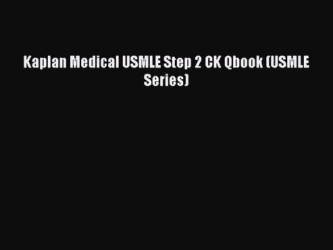 Read Kaplan Medical USMLE Step 2 CK Qbook (USMLE Series) Ebook Online
