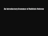 Read An Introductory Grammar of Rabbinic Hebrew Ebook Free