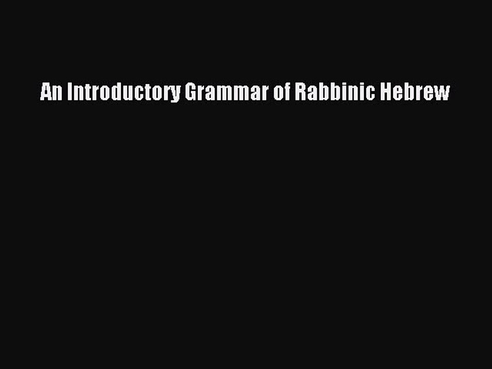 Read An Introductory Grammar of Rabbinic Hebrew Ebook Free