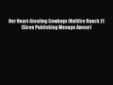 Read Her Heart-Stealing Cowboys [Hellfire Ranch 2] (Siren Publishing Menage Amour) Ebook Free