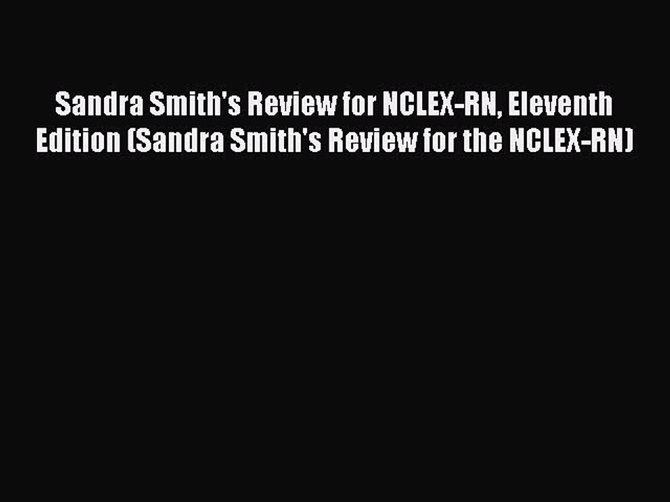 Read Sandra Smith's Review for NCLEX-RN Eleventh Edition (Sandra Smith's Review for the NCLEX-RN)