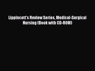 Download Lippincott's Review Series Medical-Surgical Nursing (Book with CD-ROM) Ebook Free