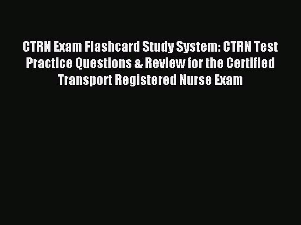 Read CTRN Exam Flashcard Study System: CTRN Test Practice Questions & Review for the Certified