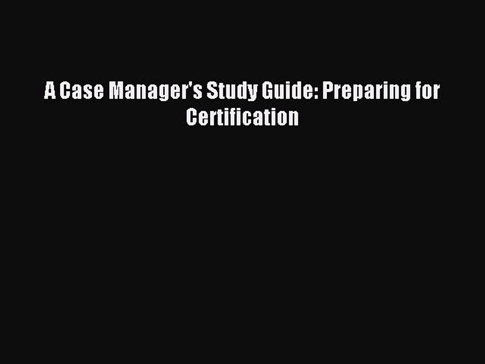Read A Case Manager's Study Guide: Preparing for Certification Ebook Free