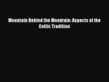 Read Mountain Behind the Mountain: Aspects of the Celtic Tradition Ebook Online