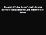 Read Mosby's OB/Peds & Women's Health Memory NoteCards: Visual Mnemonic and Memory Aids for