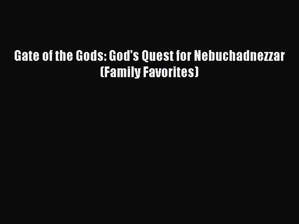 Download Gate of the Gods: God's Quest for Nebuchadnezzar (Family Favorites) Ebook Free