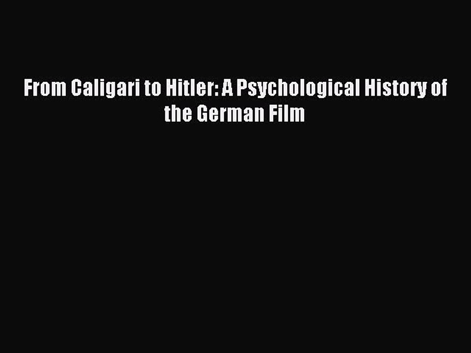 Download From Caligari to Hitler: A Psychological History of the German Film PDF Free