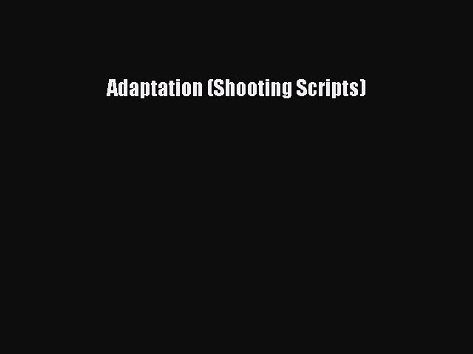Read Adaptation (Shooting Scripts) PDF Free