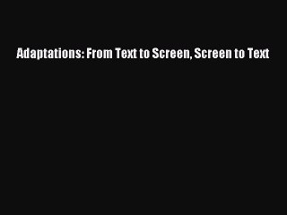 Download Adaptations: From Text to Screen Screen to Text PDF Free