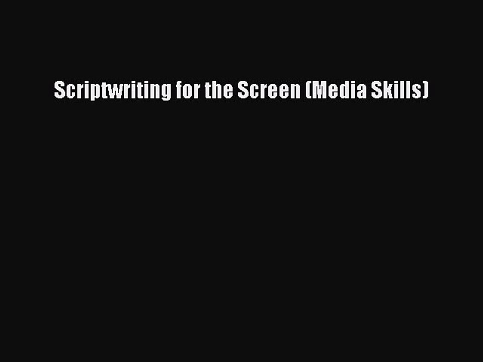 Read Scriptwriting for the Screen (Media Skills) Ebook Free