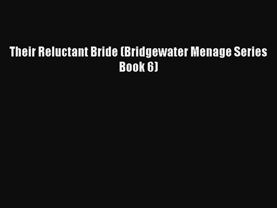 Read Their Reluctant Bride (Bridgewater Menage Series Book 6) Ebook Online