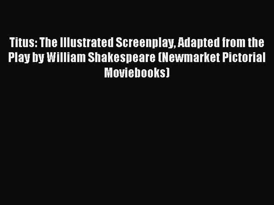 Read Titus: The Illustrated Screenplay Adapted from the Play by William Shakespeare (Newmarket
