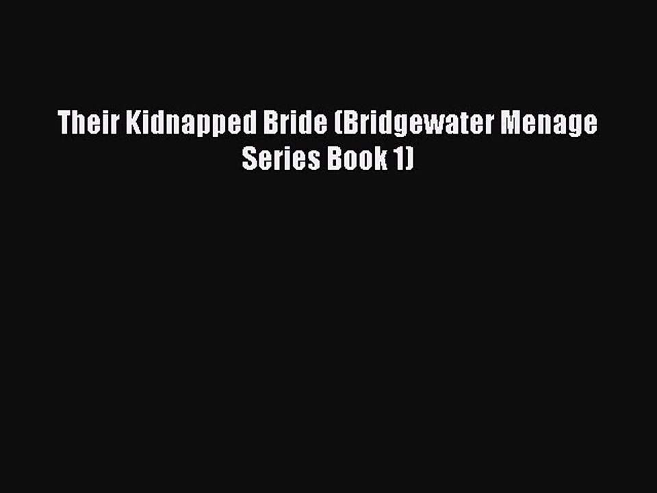 Read Their Kidnapped Bride (Bridgewater Menage Series Book 1) PDF Free
