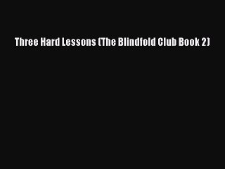 Read Three Hard Lessons (The Blindfold Club Book 2) PDF Free