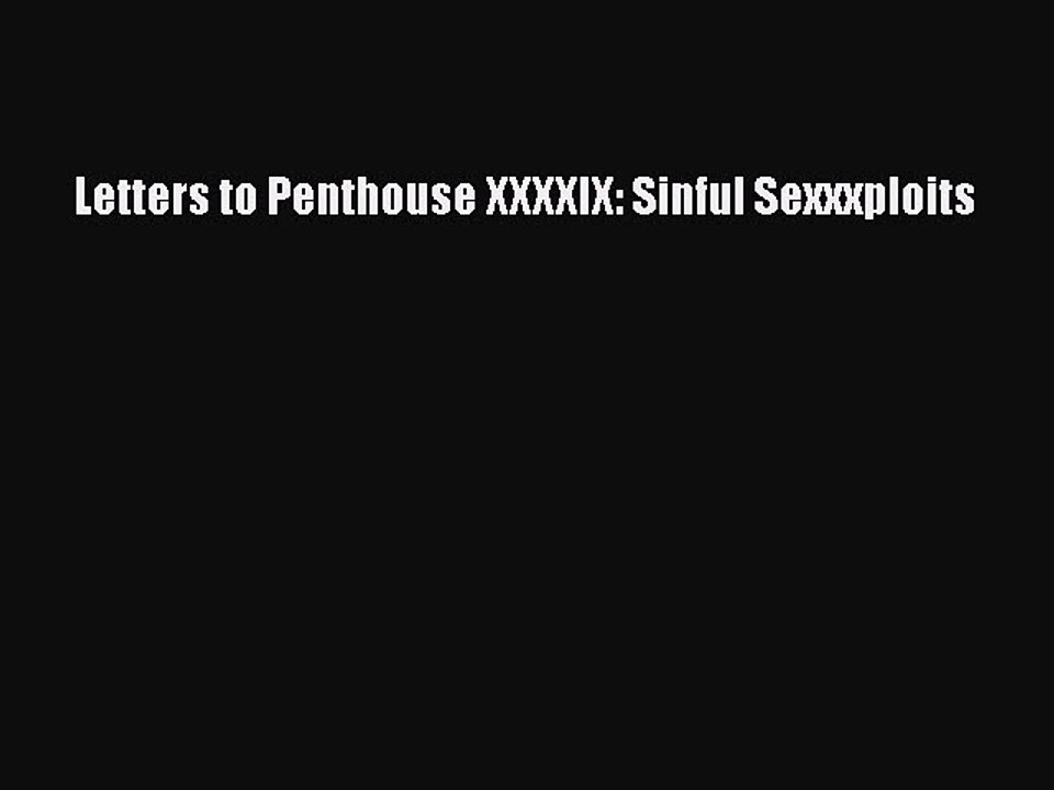 Read Letters to Penthouse XXXXIX: Sinful Sexxxploits PDF Free