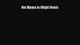 Download Hot Mama in (High) Heels Ebook Online