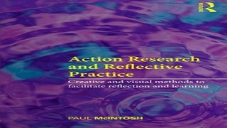 Read Action Research and Reflective Practice  Creative and Visual Methods to Facilitate Reflection