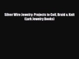 Download ‪Silver Wire Jewelry: Projects to Coil Braid & Knit (Lark Jewelry Books)‬ PDF Online