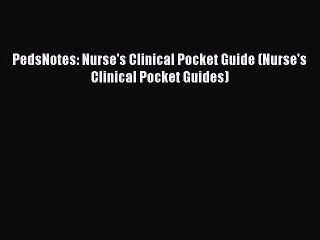 Read PedsNotes: Nurse's Clinical Pocket Guide (Nurse's Clinical Pocket Guides) Ebook Free