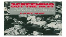 Download Screening Out the Past  The Birth of Mass Culture and the Motion Picture Industry