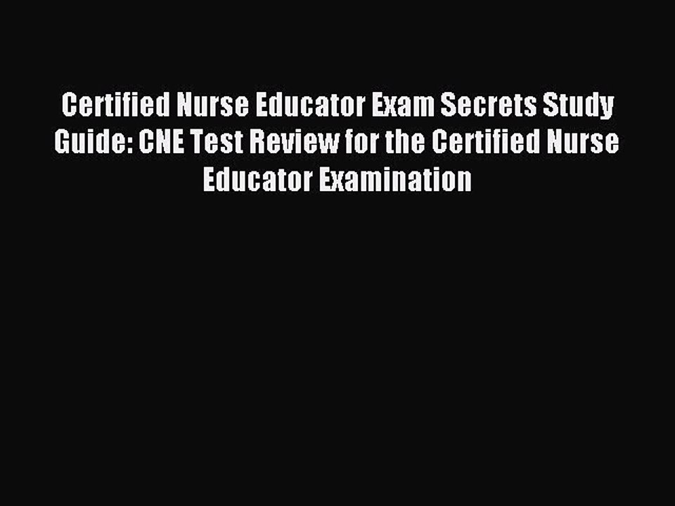 Read Certified Nurse Educator Exam Secrets Study Guide: CNE Test Review for the Certified Nurse