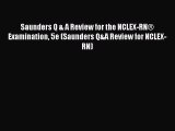 Read Saunders Q & A Review for the NCLEX-RN® Examination 5e (Saunders Q&A Review for NCLEX-RN)