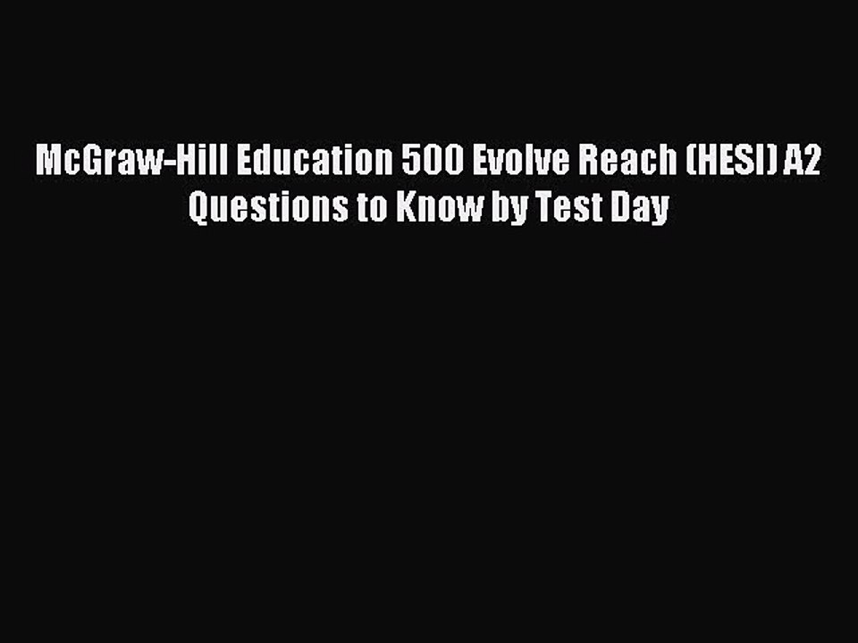 Read McGraw-Hill Education 500 Evolve Reach (HESI) A2 Questions to Know by Test Day Ebook Free
