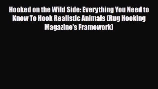 Read ‪Hooked on the Wild Side: Everything You Need to Know To Hook Realistic Animals (Rug Hooking‬