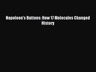 Download Napoleon's Buttons: How 17 Molecules Changed History PDF Free