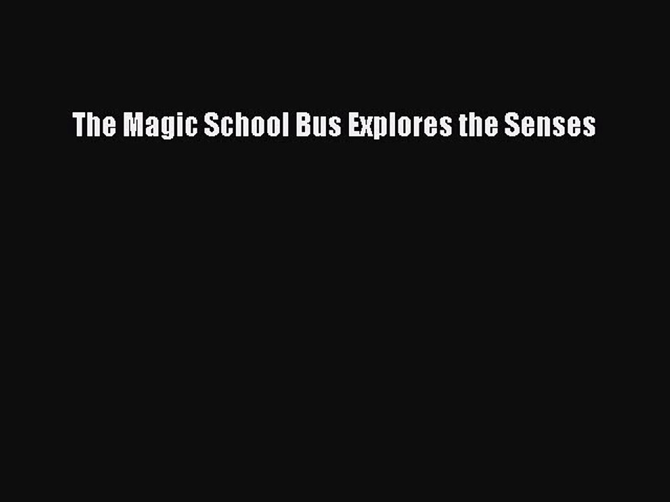 Read The Magic School Bus Explores the Senses PDF Free