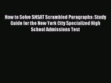 Download How to Solve SHSAT Scrambled Paragraphs: Study Guide for the New York City Specialized