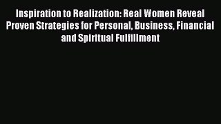 Read Inspiration to Realization: Real Women Reveal Proven Strategies for Personal Business